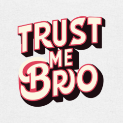 Printti t-paita Trust Me Bro: Kapeampi leikkaus